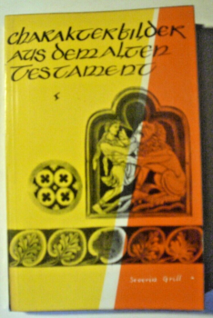 Charakterbilder aus dem alten Testament von Dr. P. Severin Grill